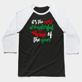 It's The Most Wonderful Wine Of The Year Funny Ugly Xmas Ugly Christmas Baseball T-Shirt